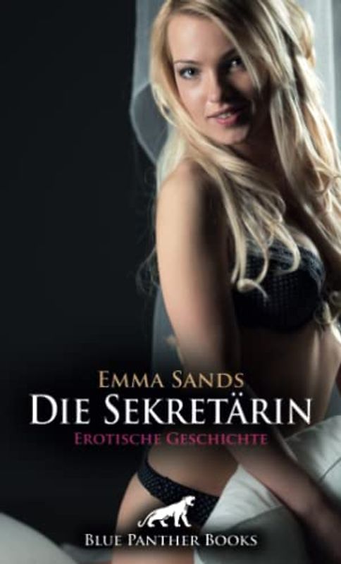 Die Sekretärin | Erotische Geschichte + 3 weitere Geschichten: Neuer Job, neue Kollegen ... (Love, Passion & Sex)