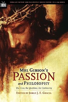Mel Gibson's Passion and Philosophy