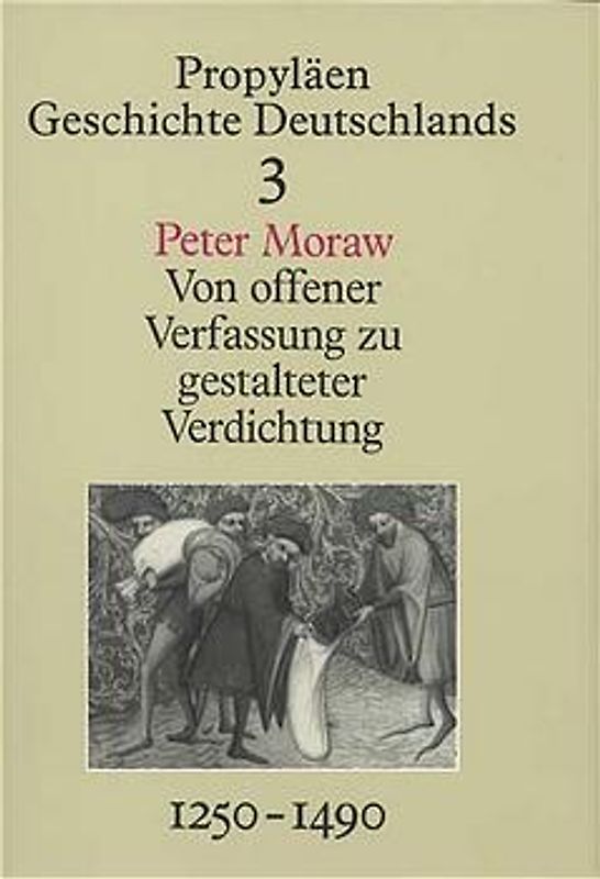 Propyläen Geschichte Deutschlands / Das Reich im späten Mittelalter 1250 bis 1490