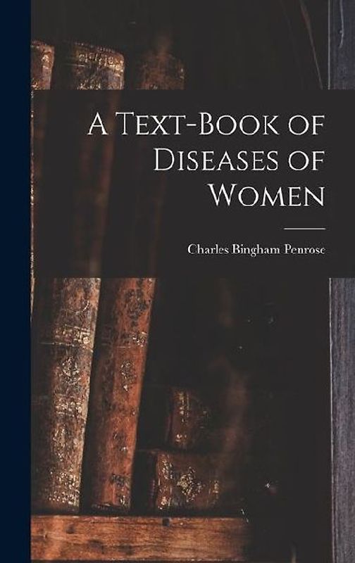 A Text-Book of Diseases of Women