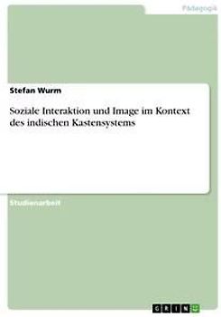 Soziale Interaktion und Image im Kontext des indischen Kastensystems