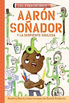 Aarón Soñador Y La Serpiente Sigilosa / Aaron Slater and the Sneaky Snake
