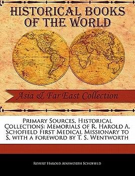 Memorials of R. Harold A. Schofield First Medical Missionary to S