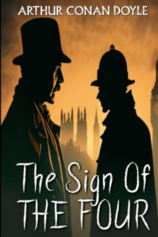The Sign of the Four: A Sherlock Holmes Mystery: Unraveling the Secrets of the Four (Arthur Conan Doyle Dooks Series)