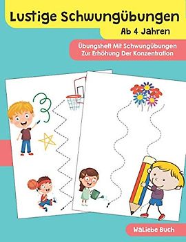Lustige Schwungübungen Ab 4 Jahren : Übungsheft Mit Schwungübungen Zur Erhöhung Der Konzentration: Zeichnen lernen: Linien Formen Zahlen ... Übungsmaterial für Kindergarten, Band 1)