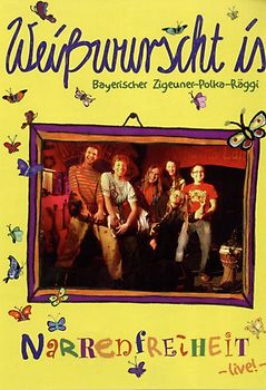 Weißwurscht Is - Narrenfreiheit Live