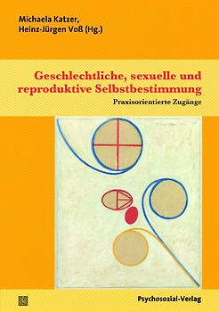 Geschlechtliche, sexuelle und reproduktive Selbstbestimmung