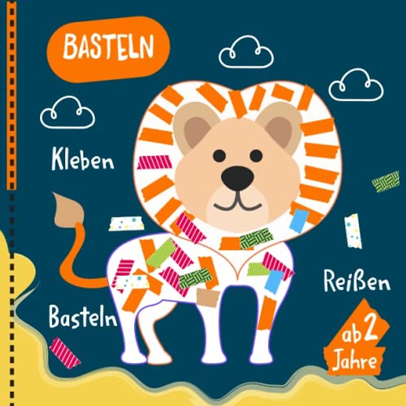 Basteln ab 2 jahre: Entdecken Sie die Kreativität Des Kindes durch Reißen, Kleben und Basteln für Jungen & Mädchen- Bastelbuch ab 2 Jahre