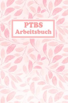 PTBS Arbeitsbuch: Ein Tagebuch zum Ausfüllen und Ankreuzen, zur Selbsthilfe und Unterstützung einer Trauma Therapie mit Flashbacks oder Dissoziationen für PTBS Betroffene.