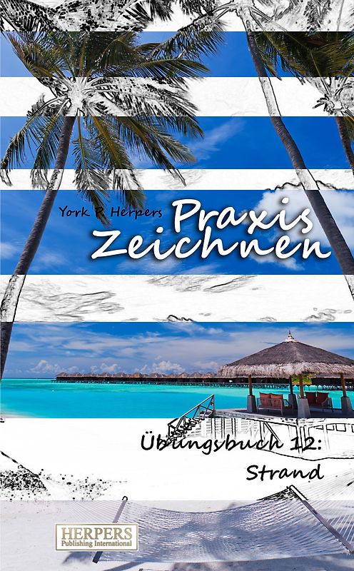 Praxis Zeichnen - Übungsbuch 12: Strand