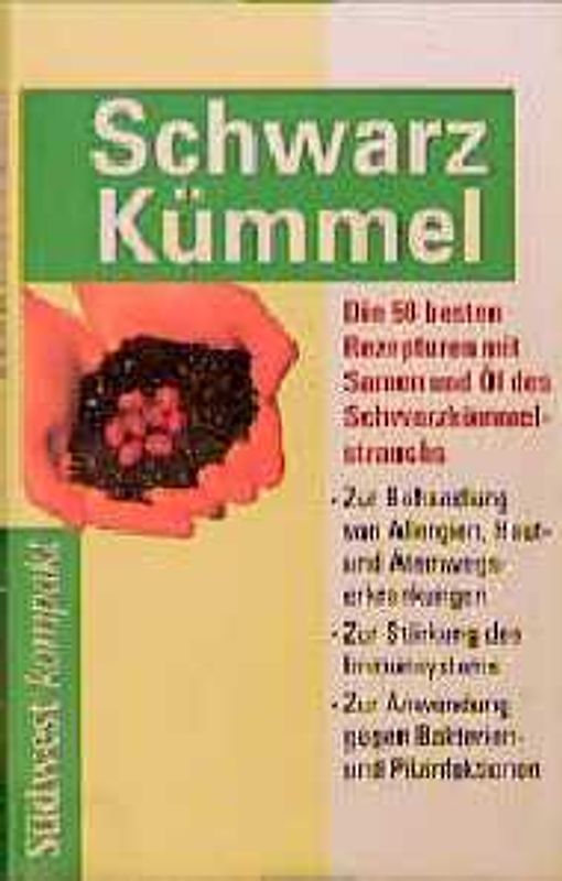 Schwarzkümmel. Die 50 besten Rezepturen mit Samen und Öl des Schwarzkümmelstrauchs
