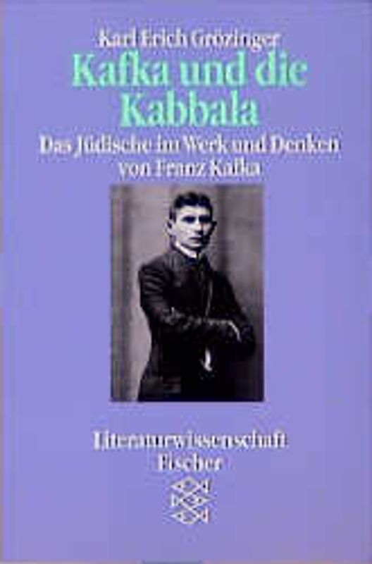 Kafka und die Kabbala. Das Jüdische im Werk und Denken von Franz Kafka