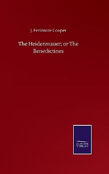 The Heidenmauer; or The Benedictines