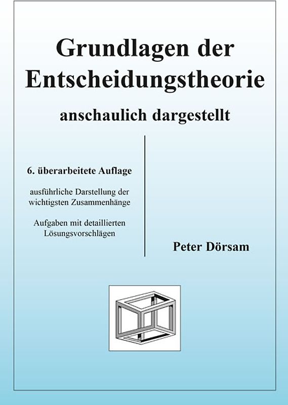 Grundlagen der Entscheidungstheorie - anschaulich dargestellt