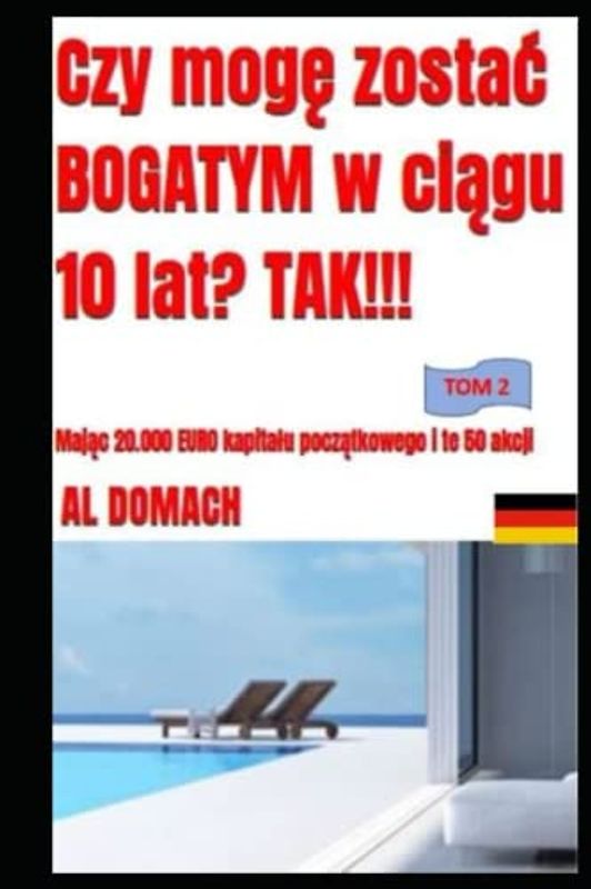Czy mogę zostać BOGATYM w ciągu 10 lat? TAK!!!: Mając 20.000 EURO kapitału początkowego i te 50 akcji (Can I become rich?)