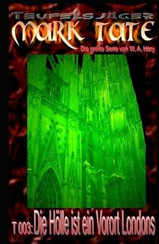 T 003: Die Hölle ist ein Vorort Londons: „Wussten Sie das nicht?“ (TEUFELSJAEGER MARK TATE, Band 3)