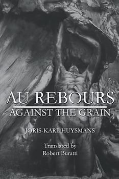 AU REBOURS: AGAINST THE GRAIN