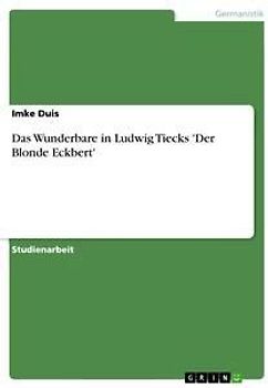 Das Wunderbare in Ludwig Tiecks 'Der Blonde Eckbert'