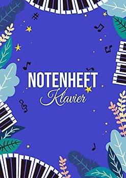 Notenheft Klavier: DIN A4 - 100 Seiten - Blanko Notenblock - Anfänger und Fortgeschrittene - Große Lineatur - Musik Schreibheft - Leere Notensysteme