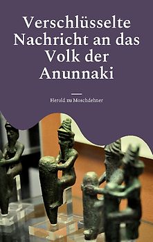 Verschlüsselte Nachricht an das Volk der Anunnaki