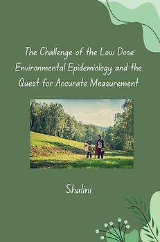 The Challenge of the Low Dose: Environmental Epidemiology and the Quest for Accurate Measurement
