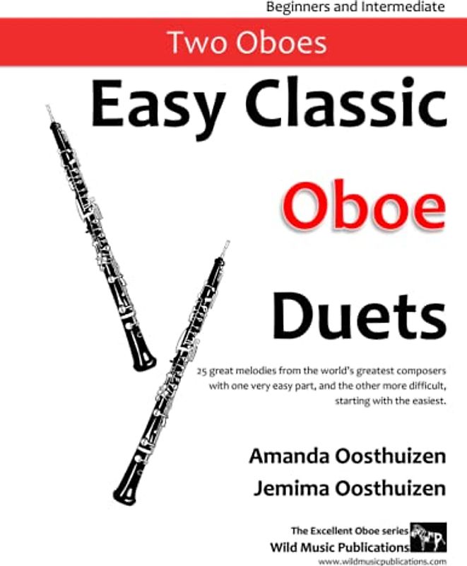 Easy Classic Oboe Duets: 25 great melodies from the world’s greatest composers with one very easy part and the other more difficult.: 27 great ... very easy part and the other more difficult.