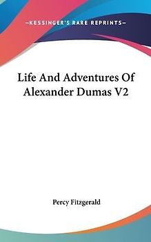 Life And Adventures Of Alexander Dumas V2
