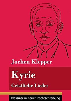 Kyrie: Geistliche Lieder (Band 58, Klassiker in neuer Rechtschreibung)