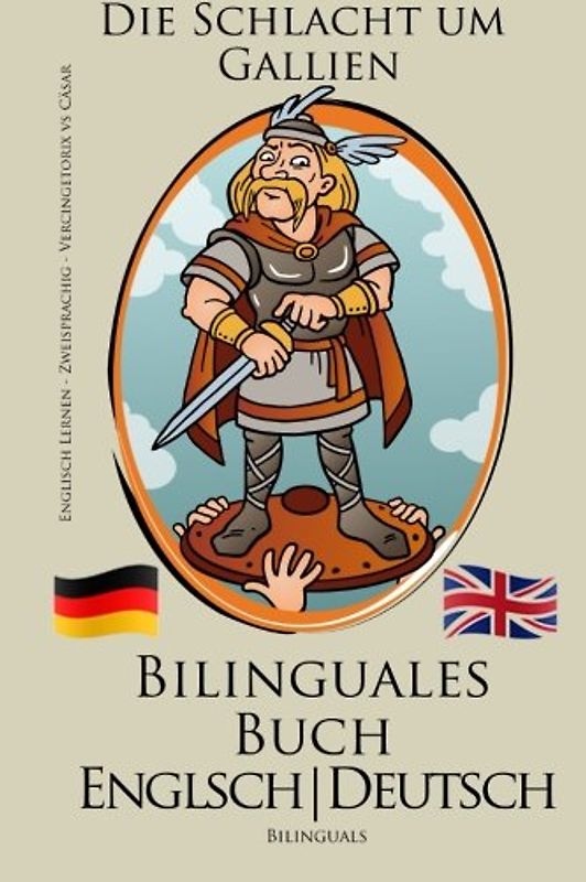 Englisch Lernen - Bilinguales Buch: Vercingetorix vs Cäsar - Die Schlacht um Gallien (Deutsch - Englisch)