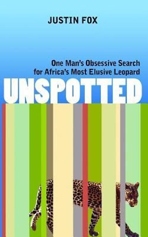 Unspotted: One Man's Obsessive Search for Africa's Most Elusive Leopard