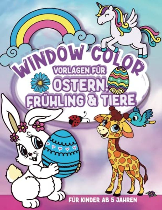 Window Color Vorlagen - Fensterbilder Frühling, Ostern, Tiere: Kindgerechte abwechslungsreiche A4 Motive für Window Color | Ausmalbilder mit dem ... Öl transparente Bilder für Fenster gestalten.