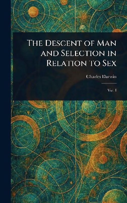 The Descent of Man and Selection in Relation to Sex