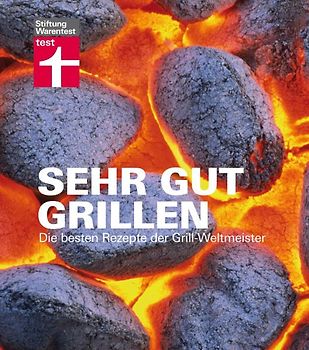 Sehr gut grillen. Die besten Rezepte der Grill-Weltmeister  Grill-Weltmeister