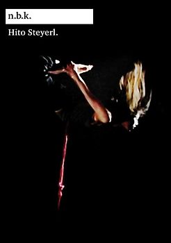 Hito Steyerl. n.b.k. Ausstellungen