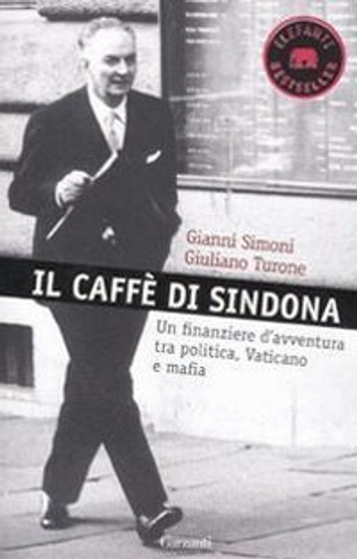 Il caffè di Sindona. Un finanziere d'avventura tra politica, Vaticano e mafia