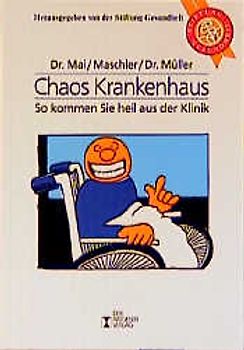Chaos Krankenhaus. So kommen Sie heil aus der Klinik