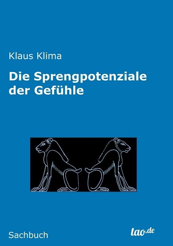 Die Sprengpotenziale der Gefühle
