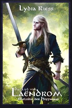 Das Lied von Laendrom - Melodie der Hoffnung: Buch II: Überarbeitete Edition Fantasybuch (Das Lied von Laendrom - überarbeitete Sonderedition, Band 2)