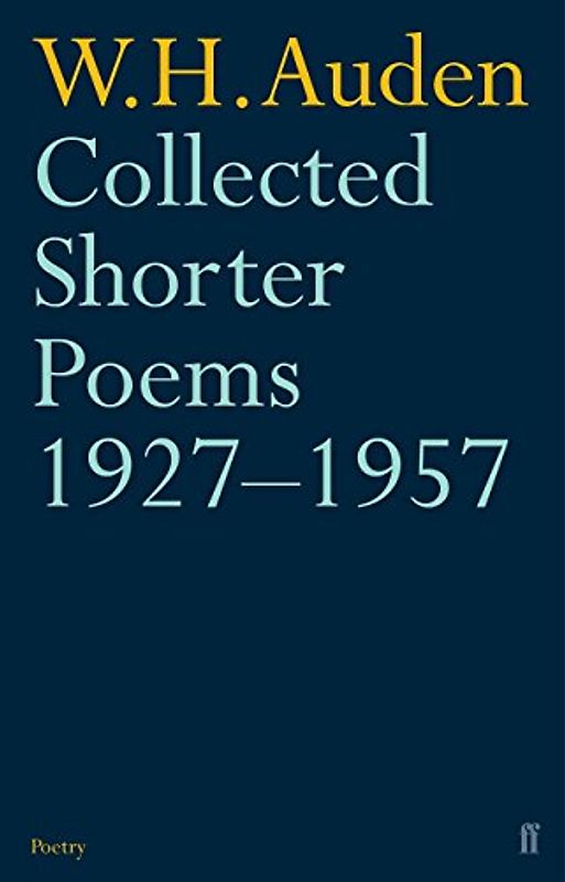 Collected Shorter Poems, 1927-57 - W H Auden