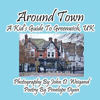 Around Town--A Kid's Guide to Greenwich, UK