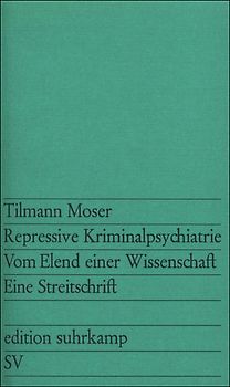 Repressive Kriminalpsychiatrie. Vom Elend einer Wissenschaft