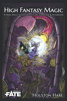 High Fantasy Magic: A Simple Magic System for Fate Core, Condensed, & Accelerated