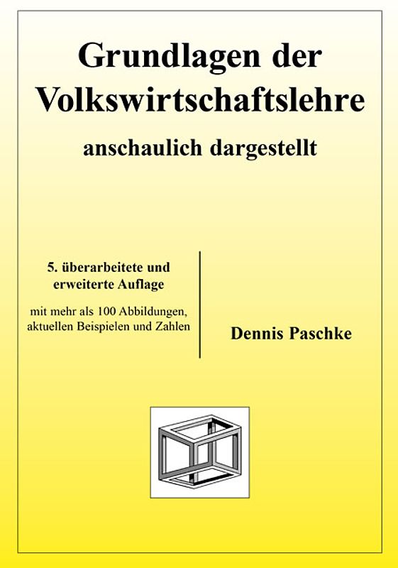Grundlagen der Volkswirtschaftslehre - anschaulich dargestellt