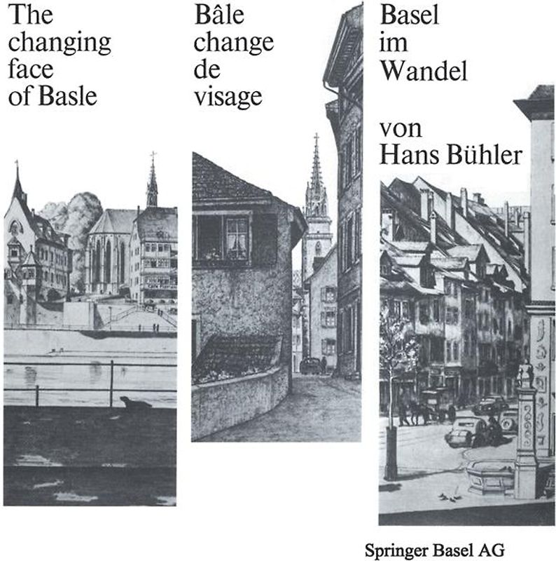 Basel im Wandel / The changing face of Basle / Bâle change de visage