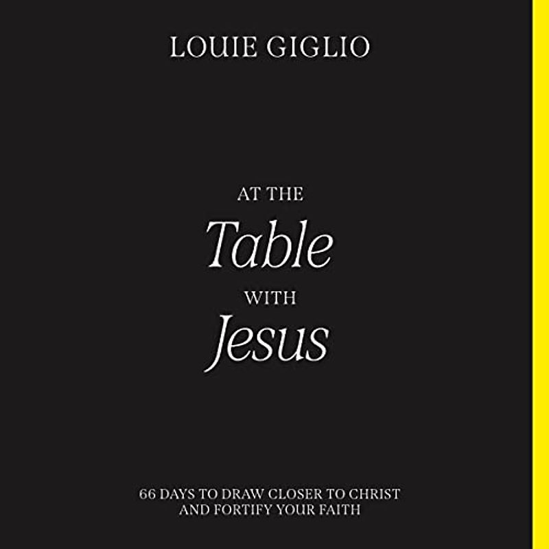 At the Table With Jesus: 66 Days to Draw Closer to Christ and Fortify Your Faith