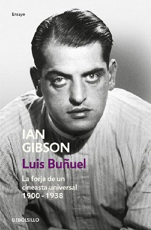 Luis Buñuel : la forja de un cineasta universal, 1900-1938