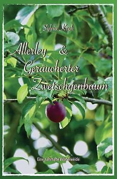 Allerley & Geräucherter Zwetschgenbaum: Eine nahrhafte Wörterweide