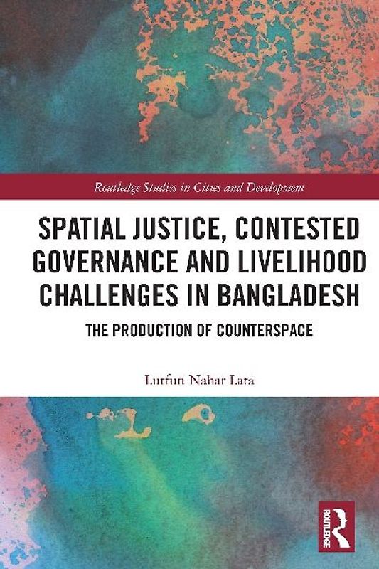 Spatial Justice, Contested Governance and Livelihood Challenges in Bangladesh