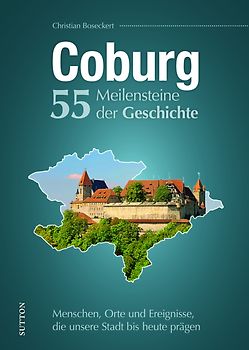 Coburg. 55 Meilensteine der Geschichte
