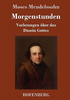 Morgenstunden oder Vorlesungen über das Dasein Gottes